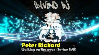 Peter Richard - Walking on the neon (Savino Edit)