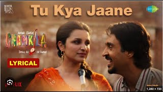 Tu Kya Jaane  | Amar Singh Chamkila | Diljit Dosanjh, Imtiaz, A.R.Rahman, Irshad |