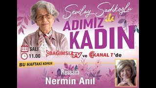 #Canlı │SEVİLAY SADIKOĞLU İLE ADIMIZ KADIN'IN KONUĞU: EMEKLİ BANKACI NERMİN ANIL