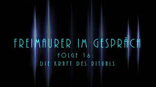 Freimaurer im Gespräch: Folge 16 - Die Kraft des Rituals