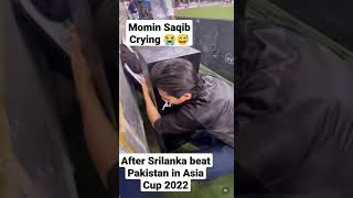 Momin Saqib Crying 😭 after Srilanka beat Pakistan in Asia Cup 2022 || Maro Mujhe Maro || Guy Crying😅