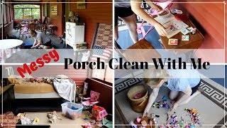 Messy Porch Clean With Me