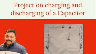 Project on charging and discharging of a capacitor // physics project class 12th