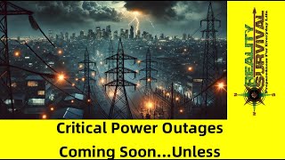 Real World Power Failures Coming! Get Ready Now!