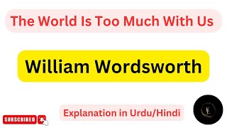 The World Is Too Much With US || William Wordsworth || Explanation in Urdu/Hindi ||