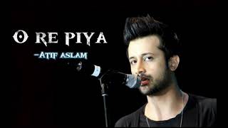 O RE PIYA LYRICS - ATIF ASLAM | Doorie