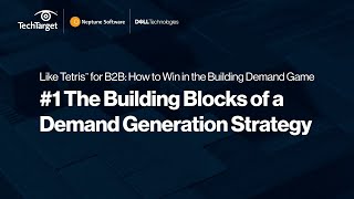 Like Tetris for B2B™: #1 The Building Blocks of a Demand Generation Strategy