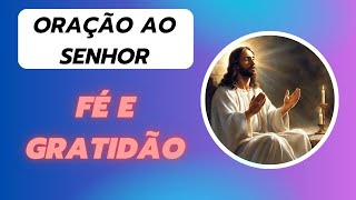 Oração ao Senhor 🙏 Oração de fé e gratidão