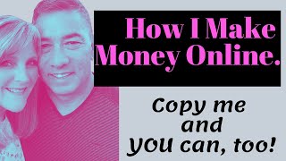 How I Make Money Online / Copy me, and you can, too!