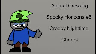 Animal Crossing Spooky Horizons #6; Creepy Nighttime Chores