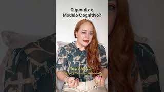 Entenda o Modelo Cognitivo de uma vez por todas