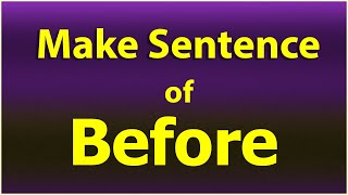 Before sentence in English. Make Sentence of Before. Before Use In Sentence Before ka sentence.