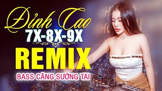 LK NHẠC TRẺ REMIX 7X 8X 9X MỚI NHẤT - NHẠC SÀN VŨ TRƯỜNG DJ MAX PHÊ - 100% Bass Căng Cực Sướng Tai