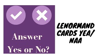 Yes/No answer technique by the Lenormand cards for beginners and advanced students.