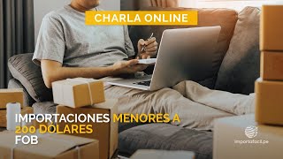 Charla importación menor a 200 dolares FOB