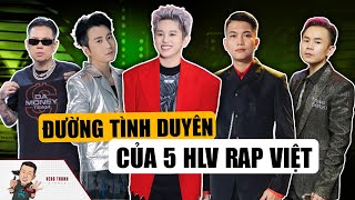 Đường Tình Duyên Của 5 Nam HLV Rap Viêt: Bray Andree Binz Đa Tình, Karik Bigdaddy Chung Tình