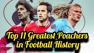 Top 11 Greatest Poachers in Football History