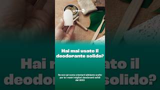 Hai mai usato il deodorante solido?