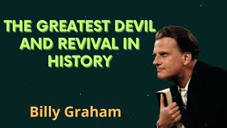 The greatest devil and revival in history - Billy Graham Message