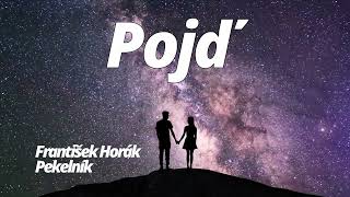 Pojď  -  František Horák Pekelník