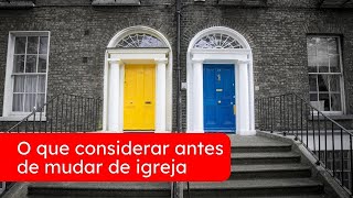 O que fazer antes de mudar de igreja