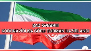 ŞAD XƏBƏR!!! İRAN KORONAVİRUSA QARŞI DƏRMAN HAZIRLAYIB.