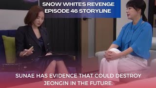 Sunae has evidence that could destroy .. | Episode 46 Storyline | Snow White's Revenge 스캔들