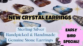 NEW CRYSTAL EARRINGS-EARLY BIRD SPECIAL- Authentic stones with Sterling Silver-Pick your pair today!