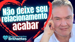 NÃO DEIXE O SEU RELACIONAMENTO ACABAR | como ter um RELACIONAMENTO BRILHANTE  ciencia da felicidade