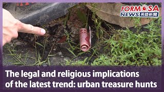 The legal and religious implications of the latest trend: urban treasure hunts｜Taiwan News