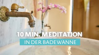 Badewannen Meditation | Achtsamkeit & Meditation