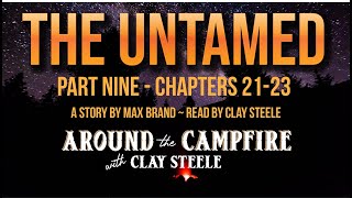 Around the Campfire with Clay Steele: THE UNTAMED PART NINE by Max Brand #campfiretales #cowboys