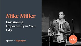 Mike Miller on Envisioning Opportunity in Your City