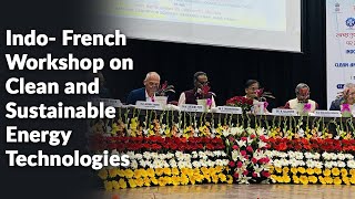 Indo-French Workshop on Clean and Sustainable Energy Technologies