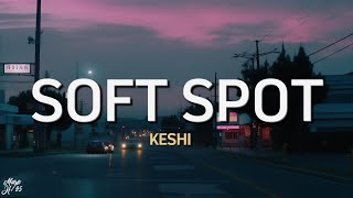 Keshi - Soft Spot (Lyrics)