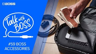 Talk with BOSS #59 BOSS Accessories