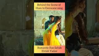 Behind the scene of Elvish yadav song hum to deewane #elvish #elvishyadav #humtodeewane