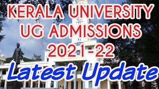 KERALA UNIVERSITY UG ADMISSIONS 2021-22 LATEST UPDATE