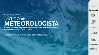 Dia do Meteorologista: O Papel do Meteorologista no Operador Nacional do Sistema Elétrico