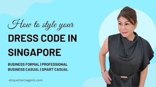 How to style your dress code professionally in Singapore.