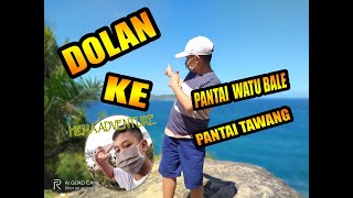 DOLAN KE PANTAI TAWANG - WATU BALE - KONANG