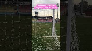 Goal Post At Dasarath Rangasala Football Ground #football #nslivestream