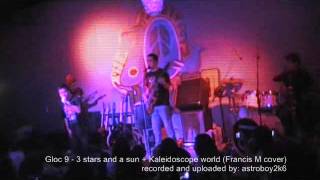 Gloc 9 - 3 Stars and a Sun + Kaleidoscope world (Francis M Cover) (live at 70's bistro 10-17-11)