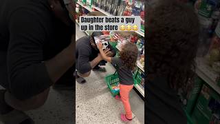 Daughter confronts a guy in the store 😳😳😳 #shortsvideo