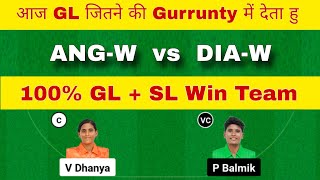 ANG-W vs DIA-W Dream11 Team | ANG W vs DIA W Dream11 Prediction | ang w vs dia w dream11 team today