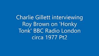 Charlie Gillett interview Roy Brown Honky Tonk BBC Radio London c  1977 Pt2 Video