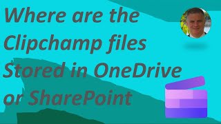 Where are the Clipchamp files stored in OneDrive and SharePoint ?