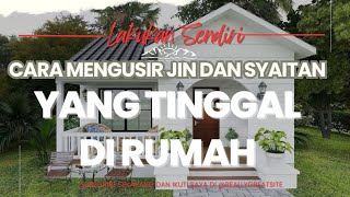 Bisa Lakukan Sendiri Cara Mengusir Jin dari Rumah Sesuai Syariat Islam