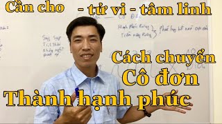 Biến cô đơn thành hạnh phúc điều cần biết cho cuộc đời bạn: Zalo 0858246248-0919882376