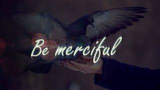 Be Merciful